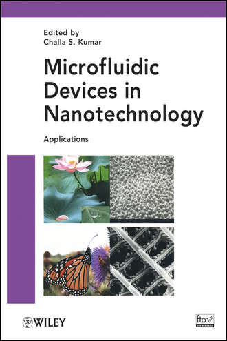 Challa S. S. R. Kumar. Microfluidic Devices in Nanotechnology. Applications