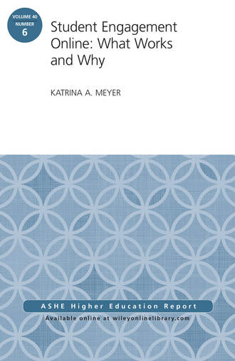 Katrina Meyer A.. Student Engagement Online: What Works and Why. ASHE Higher Education Report, Volume 40, Number 6