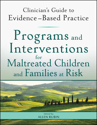 Allen  Rubin. Programs and Interventions for Maltreated Children and Families at Risk. Clinician's Guide to Evidence-Based Practice