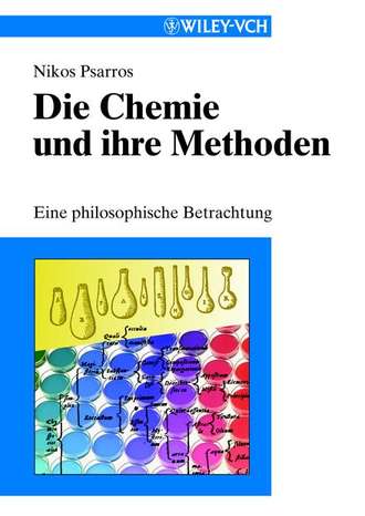 Nikos  Psarros. Die Chemie und ihre Methoden. Eine Philosophiche Betrachtung