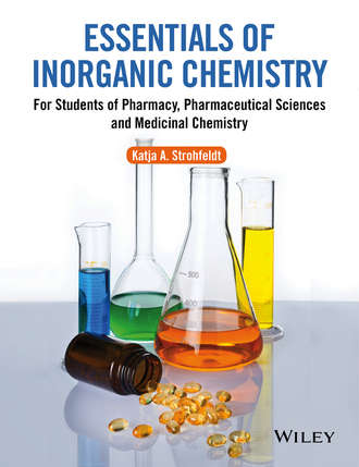 Katja Strohfeldt A.. Essentials of Inorganic Chemistry. For Students of Pharmacy, Pharmaceutical Sciences and Medicinal Chemistry