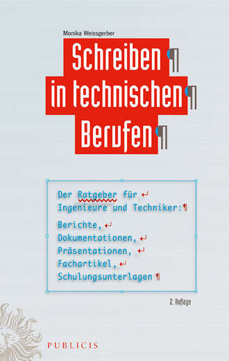 Monika  Weissgerber. Schreiben in technischen Berufen. Der Ratgeber f?r Ingenieure und Techniker- Berichte, Dokumentationen, Pr?sentationen, Fachartikel, Schulungsunterlagen