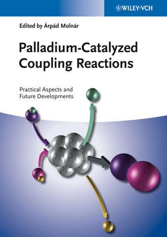 Moln?r ?rp?d. Palladium-Catalyzed Coupling Reactions. Practical Aspects and Future Developments