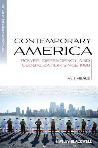 M. Heale J.. Contemporary America. Power, Dependency, and Globalization since 1980