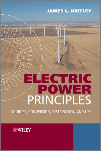 James L. Kirtley. Electric Power Principles. Sources, Conversion, Distribution and Use