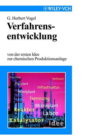 G. Vogel Herbert. Verfahrensentwicklung. Von der ersten Idee zur chemischen Prodiktionsanlage