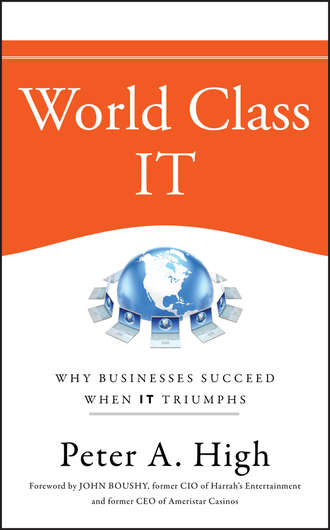 Peter High A.. World Class IT. Why Businesses Succeed When IT Triumphs