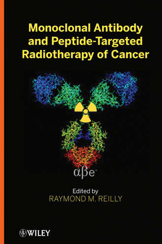 Raymond Reilly M.. Monoclonal Antibody and Peptide-Targeted Radiotherapy of Cancer