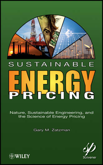 Gary Zatzman M.. Sustainable Energy Pricing. Nature, Sustainable Engineering, and the Science of Energy Pricing