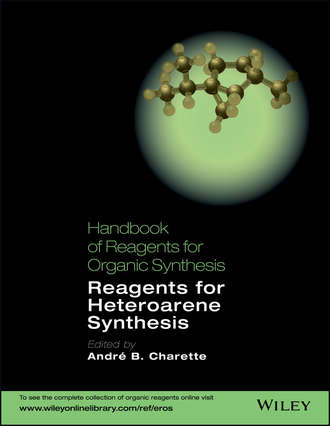 Andr? Charette B.. Handbook of Reagents for Organic Synthesis. Reagents for Heteroarene Synthesis