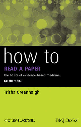 Trisha  Greenhalgh. How to Read a Paper. The Basics of Evidence-Based Medicine