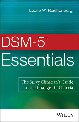 Lourie Reichenberg W.. DSM-5 Essentials. The Savvy Clinician's Guide to the Changes in Criteria