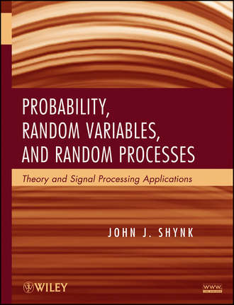 John Shynk J.. Probability, Random Variables, and Random Processes. Theory and Signal Processing Applications