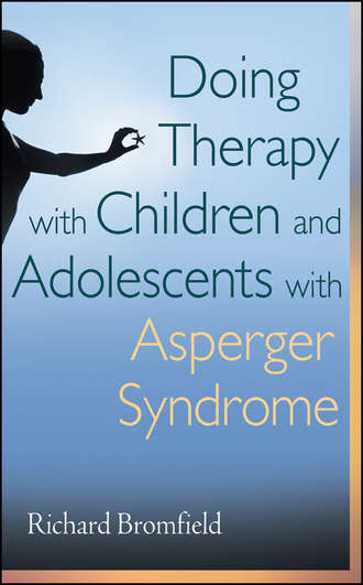 Richard  Bromfield. Doing Therapy with Children and Adolescents with Asperger Syndrome