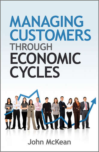 John  McKean. Managing Customers Through Economic Cycles