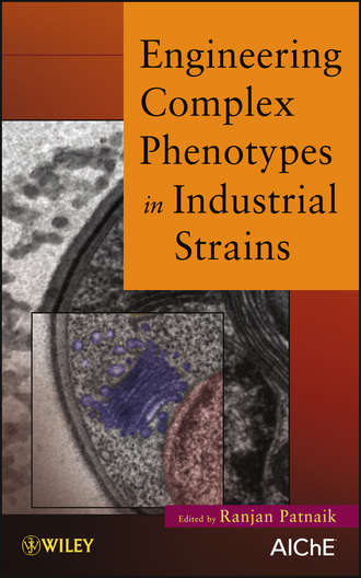 Ranjan  Patnaik. Engineering Complex Phenotypes in Industrial Strains