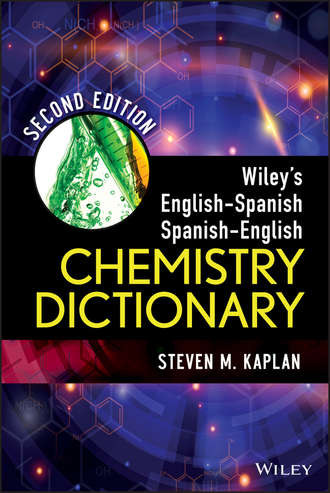 Steven Kaplan M.. Wiley's English-Spanish Spanish-English Chemistry Dictionary