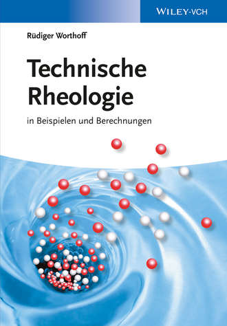 R?diger Worthoff. Technische Rheologie in Beispielen und Berechnungen