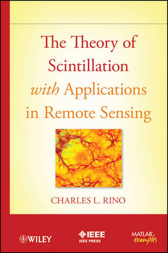 Charles  Rino. The Theory of Scintillation with Applications in Remote Sensing