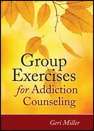 Geri  Miller. Group Exercises for Addiction Counseling