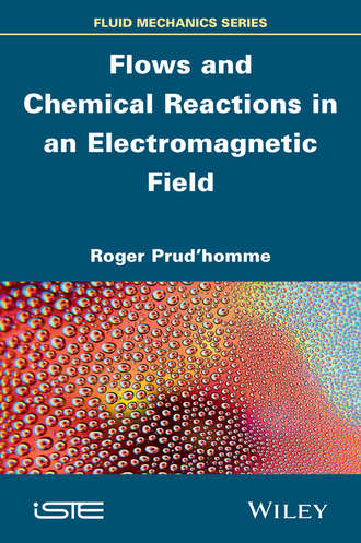 Roger  Prud'homme. Flows and Chemical Reactions in an Electromagnetic Field