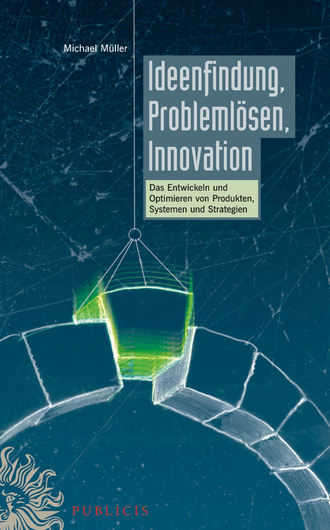 Michael  Muller. Ideenfindung, Probleml?sen, Innovation