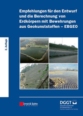 Deutsche Gesellschaft f?r Geotechnik e.V. / German Geotechnical Society. Empfehlungen f?r den Entwurf und die Berechnung von Erdk?rpern mit Bewehrungen aus Geokunststoffen (EBGEO)