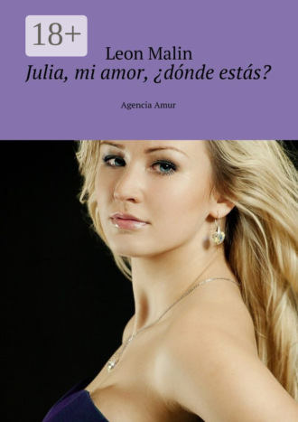 Обложка книги «Julia, mi amor, ¿dónde estás? Agencia Amur»