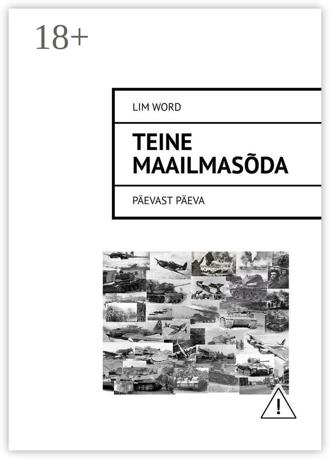 Обложка книги «Teine maailmasõda. Päevast päeva»