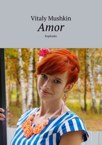 Обложка книги «Amor. Explosão»