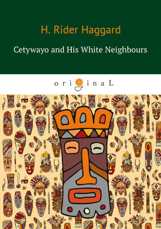 Обложка книги «Cetywayo and His White Neighbours»