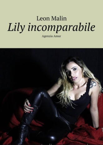 Leon Malin. Lily incomparabile. Agenzia Amur