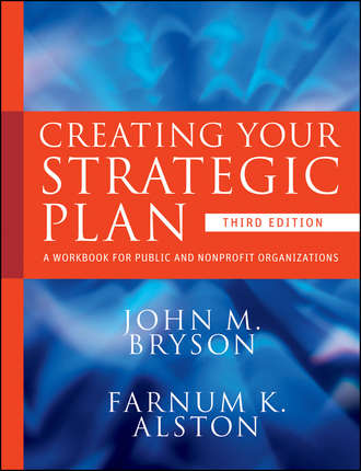 Alston Farnum K.. Creating Your Strategic Plan. A Workbook for Public and Nonprofit Organizations