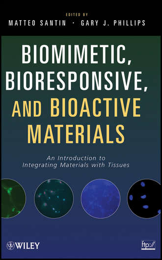 Phillips Gary J.. Biomimetic, Bioresponsive, and Bioactive Materials. An Introduction to Integrating Materials with Tissues