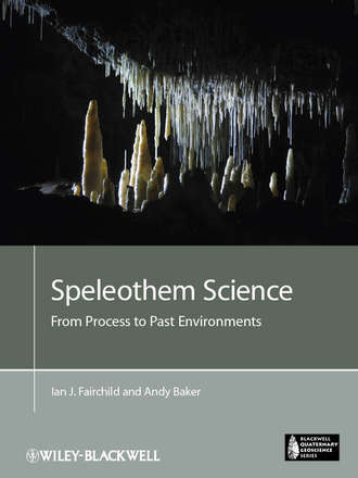 Baker Andy. Speleothem Science. From Process to Past Environments