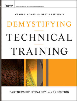 Davis Bettina M.. Demystifying Technical Training. Partnership, Strategy, and Execution