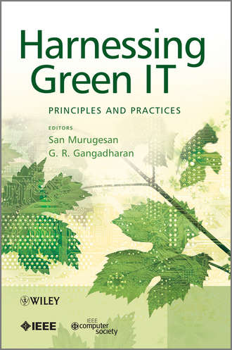 Gangadharan G. R.. Harnessing Green IT. Principles and Practices