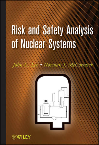 McCormick Norman J.. Risk and Safety Analysis of Nuclear Systems