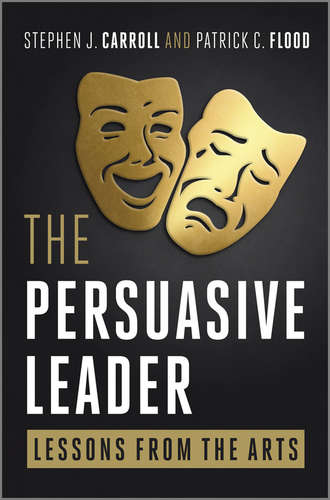 Carroll Stephen. The Persuasive Leader. Lessons from the Arts