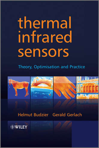 Budzier Helmut. Thermal Infrared Sensors. Theory, Optimisation and Practice