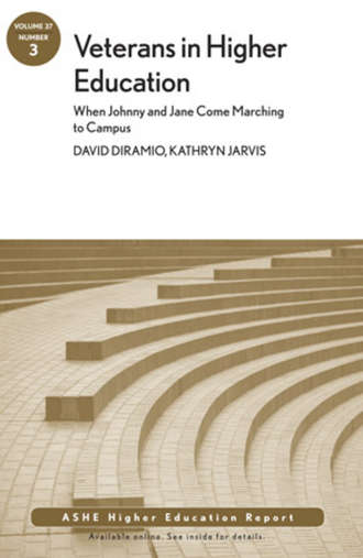 DiRamio David. Veterans in Higher Education: When Johnny and Jane Come Marching to Campus. ASHE Higher Education Report, Volume 37, Number 3