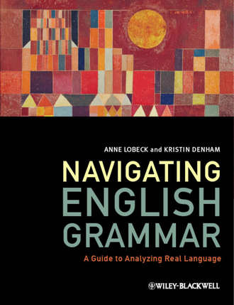 Lobeck Anne. Navigating English Grammar. A Guide to Analyzing Real Language