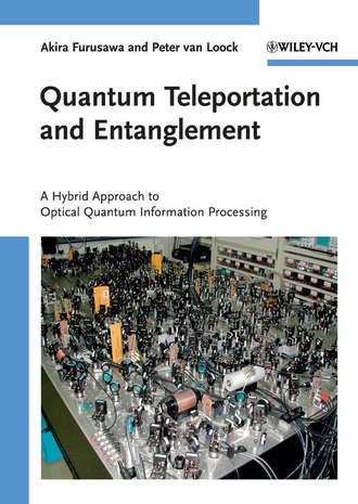 Furusawa Akira. Quantum Teleportation and Entanglement. A Hybrid Approach to Optical Quantum Information Processing