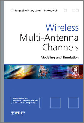 Primak Serguei. Wireless Multi-Antenna Channels. Modeling and Simulation