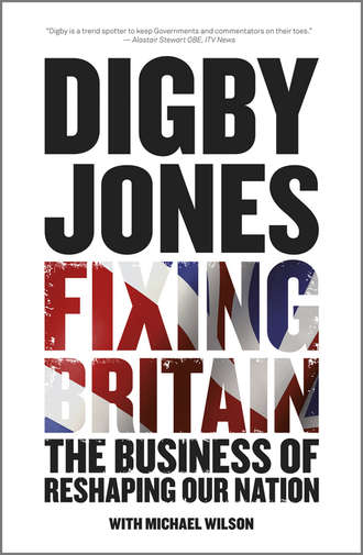 Wilson Lord Michael. Fixing Britain. The Business of Reshaping Our Nation