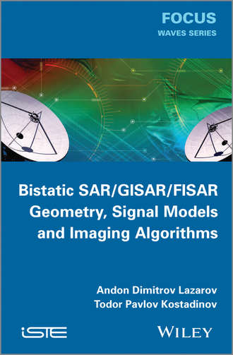 Kostadinov Todor Pavlov. Bistatic SAR / ISAR / FSR. Theory Algorithms and Program Implementation