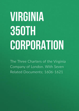 Обложка книги «The Three Charters of the Virginia Company of London. With Seven Related Documents; 1606-1621»