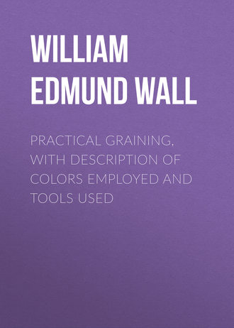 Обложка книги «Practical Graining, with Description of Colors Employed and Tools Used»