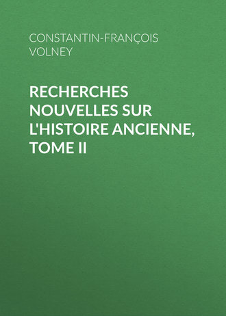 Constantin-Fran?ois Volney. Recherches nouvelles sur l'histoire ancienne, tome II