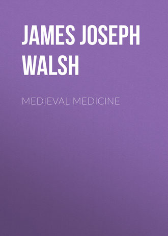 James Joseph Walsh. Medieval Medicine